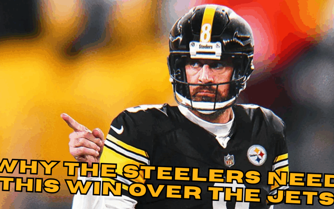 Why the Steelers Need This Win Over the Jets