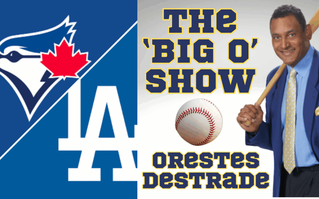 World Series Preview | Blue Jays vs. Dodgers Begins Friday | The ‘Big O’ Show w/ Orestes Destrade