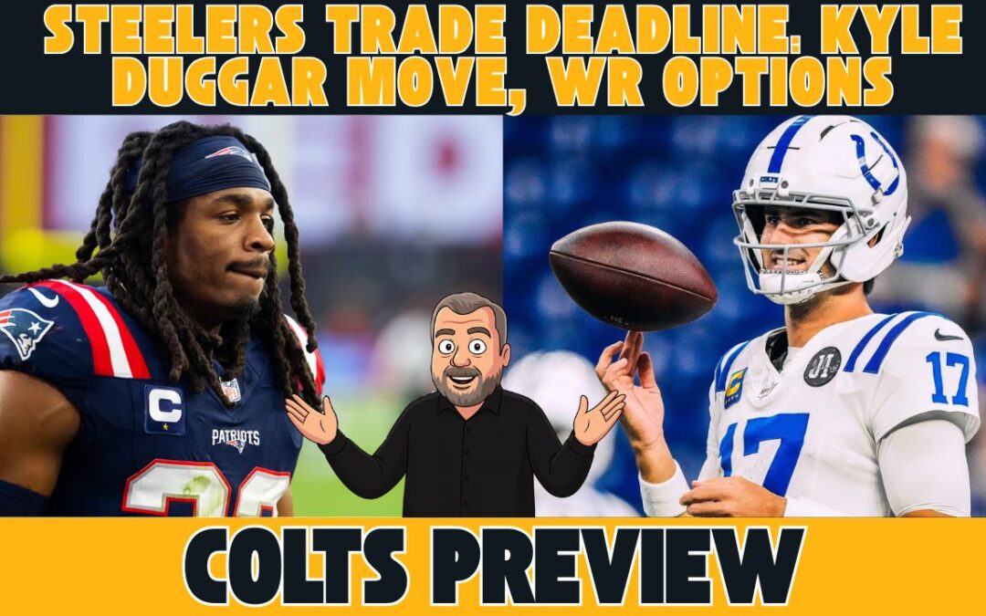 Steelers Trade Deadline: Kyle Duggar Move, WR Options & Colts Preview | Black & Gold Blitz