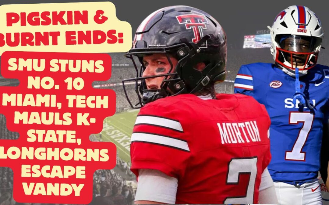 Texas College Football Chaos: SMU Stuns No. 10 Miami, Tech Mauls K-State, Longhorns Escape Vandy