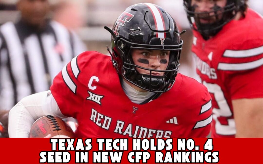 Texas Tech Holds No. 4 Seed In New CFP Rankings | Red Raiders Control Playoff Destiny