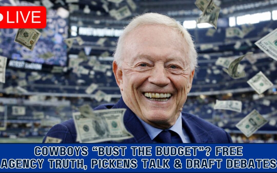 Cowboys ‘Bust the Budget’ + Free Agency Truth, Pickens Talk & Draft Debates | Cowboys Daily Blitz LIVE