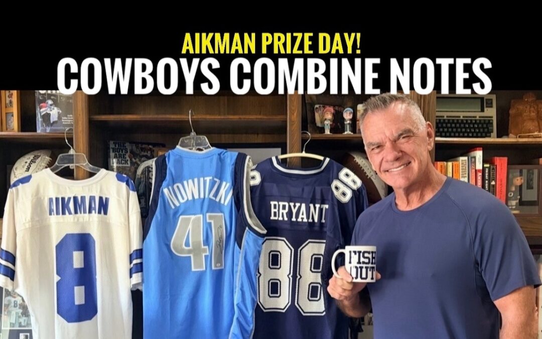 Fish for Breakfast: Cowboys Combine Notebook: Pickens Tag Time? Aikman PRIZE DAY!