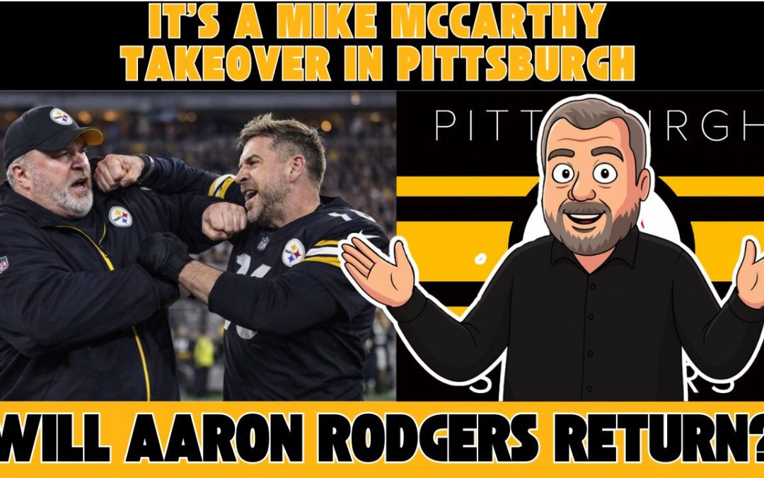 Will Aaron Rodgers Join the Mike McCarthy Takeover of the Pittsburgh Steelers? | Black & Gold Blitz