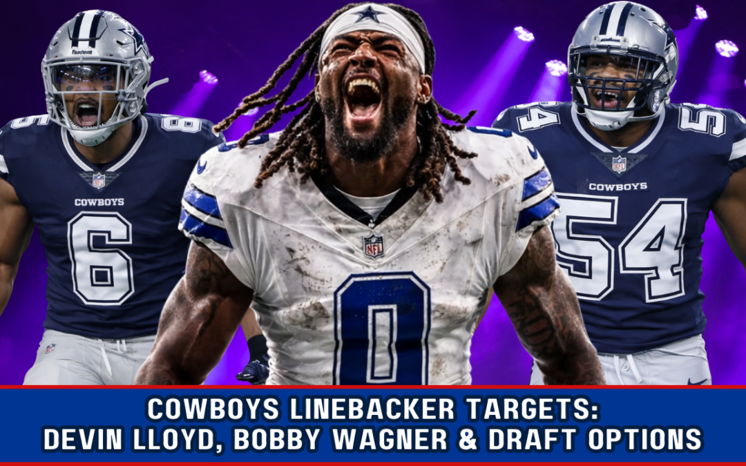 Cowboys Linebacker Targets: Devin Lloyd, Bobby Wagner & Draft Options