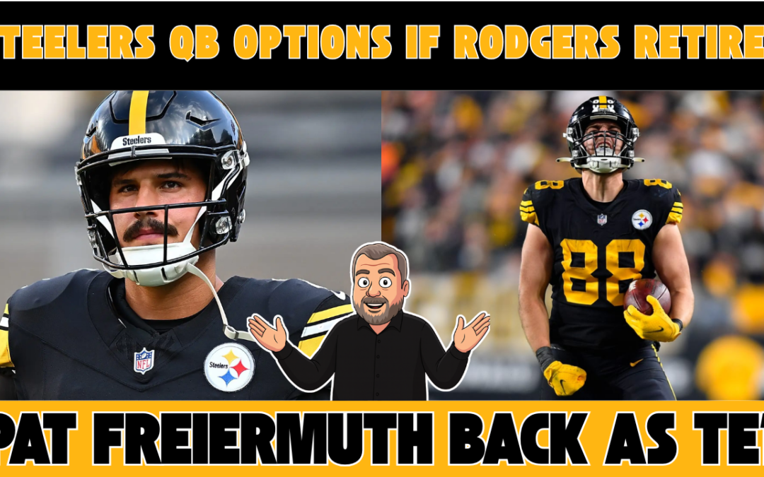Steelers QB Options If Rodgers Retires + Pat Freiermuth Back As TE1 | Steelers Blitz