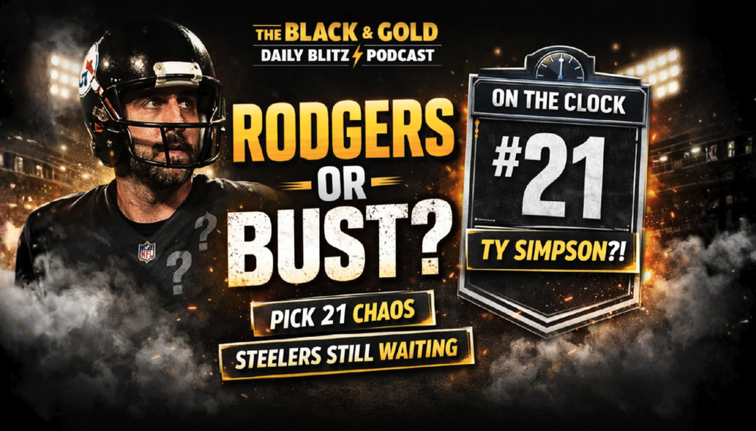 Steelers Waiting on Aaron Rodgers? Draft Plans, Ty Simpson & Pick No. 21 Breakdown