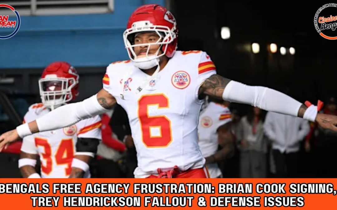 Bengals Free Agency Frustration: Brian Cook Signing, Trey Hendrickson Fallout & Defense Issues