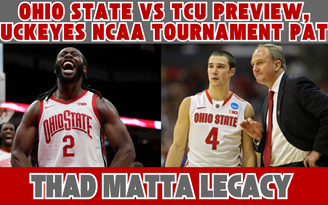 Ohio State vs. TCU Preview, Buckeyes NCAA Tournament Path & Thad Matta Legacy
