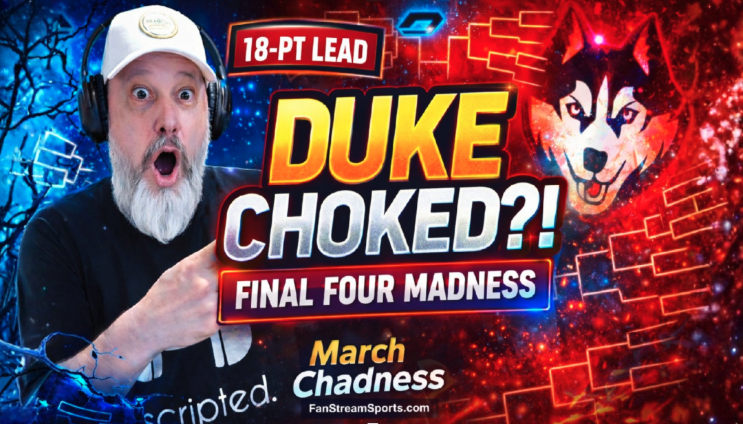March Chadness: Duke Collapse, UConn Drama & Final Four Picks