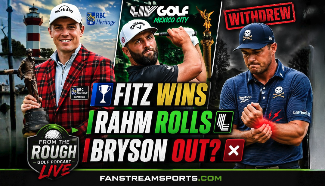 Matt Fitzpatrick Wins RBC Heritage | Jon Rahm Rolls | Bryson DeChambeau Injury Update | From the Rough Golf Podcast LIVE