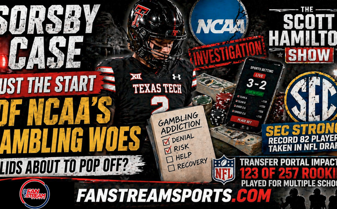 The Texas Tech-Brendan Sorsby Case is Just the Beginning of the NCAA’s Gambling Woes | Scott Hamilton Show