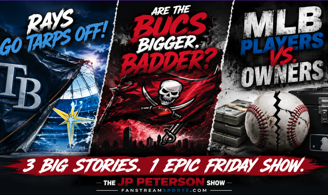 Rays Go Tarps Off, Bigger Badder Bucs & MLB Players vs Owners | JP Peterson Show