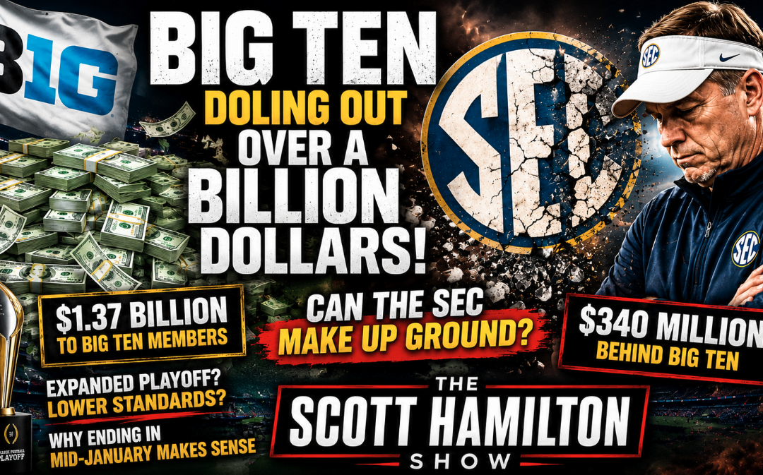 The Big Ten is Doling Out Over a BILLION Dollars — Can the SEC Make Up Ground? | Scott Hamilton Show