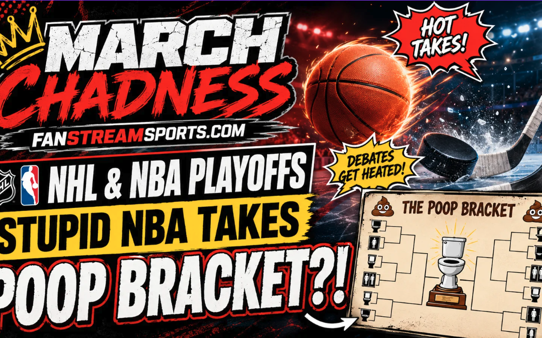 March Chadness: NHL & NBA Playoffs, Stupid NBA Takes and a Poop Bracket