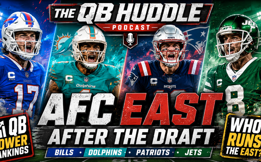 AFC East After the Draft: Bills, Dolphins, Patriots & Jets Breakdown | The QB Huddle Podcast