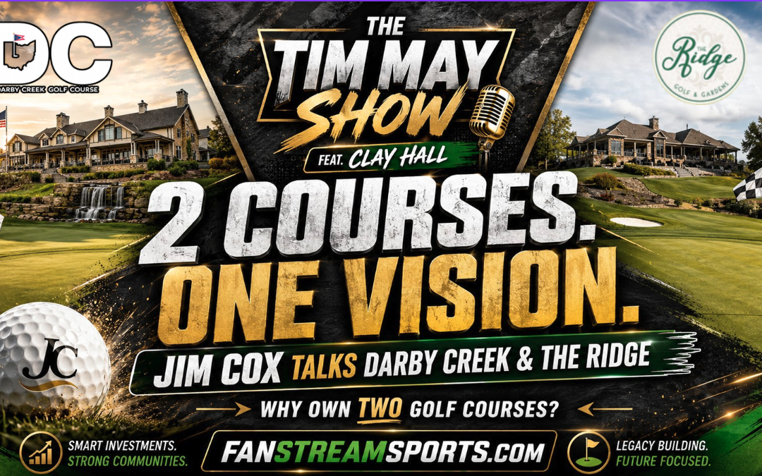 Fore!! Jim Cox Owns a Couple of Golf Courses: Darby Creek and The Ridge – On Purpose? We Discuss