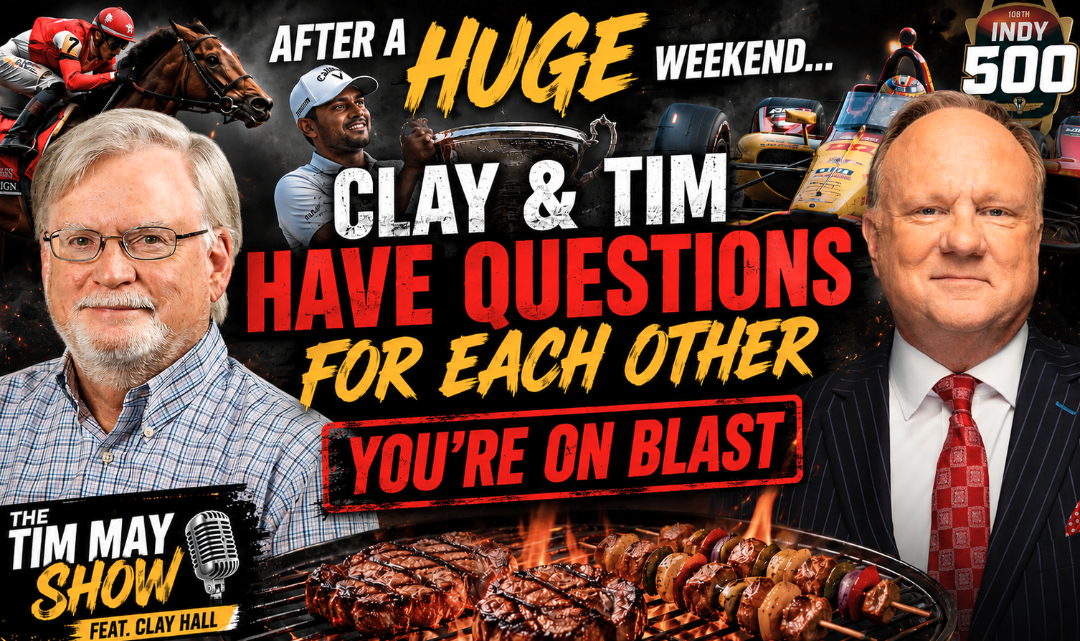The Preakness, PGA Championship & Indy 500 Qualifying: Tim and Clay Have Questions For Each Other!
