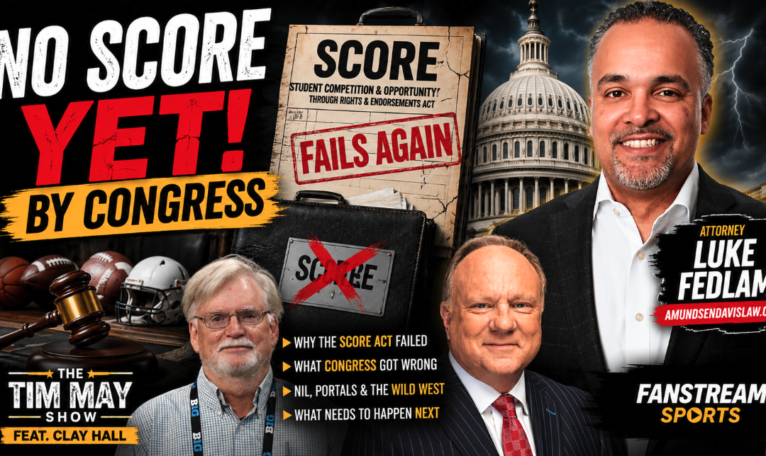 No SCORE Yet by Congress to Corral Major College Athletics – Attorney Luke Fedlam Helps Us Understand