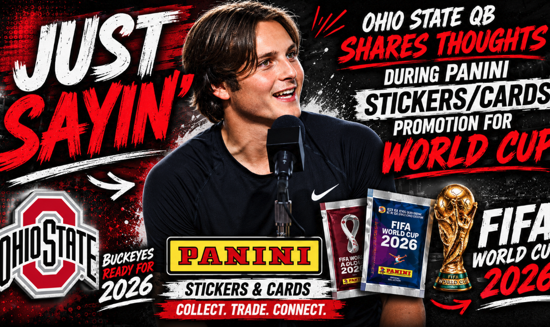 Just Sayin, Ohio State QB Shares Thoughts During Panini Stickers/Cards Promotion for World Cup
