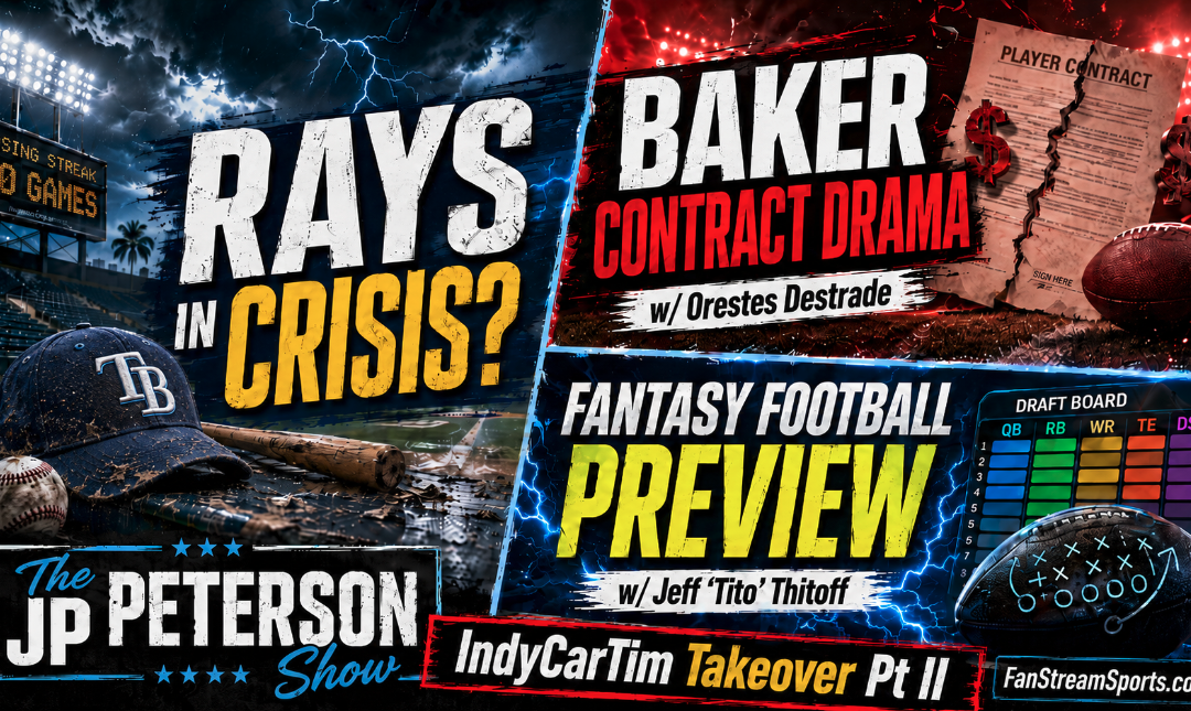 Rays Panic Button, Baker Contract War + Fantasy Football Firestorm | JP Peterson Show w/ IndyCarTim