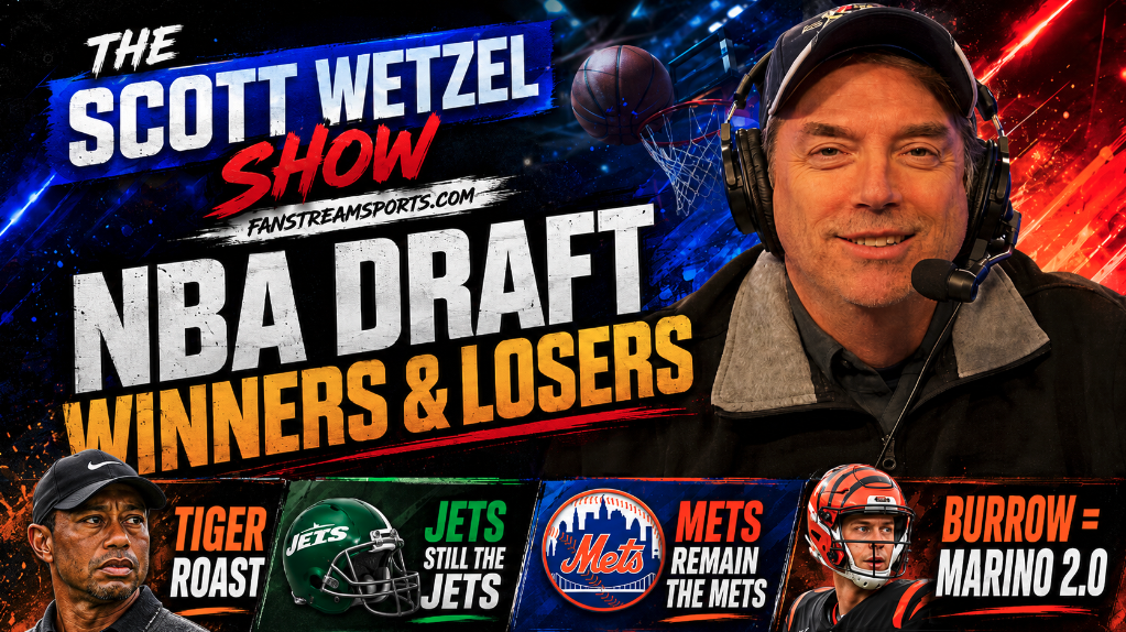 The Scott Wetzel Show: NBA Draft Winners & Losers, Tiger Roast, Jets/Mets Pain, Burrow-Marino Debate