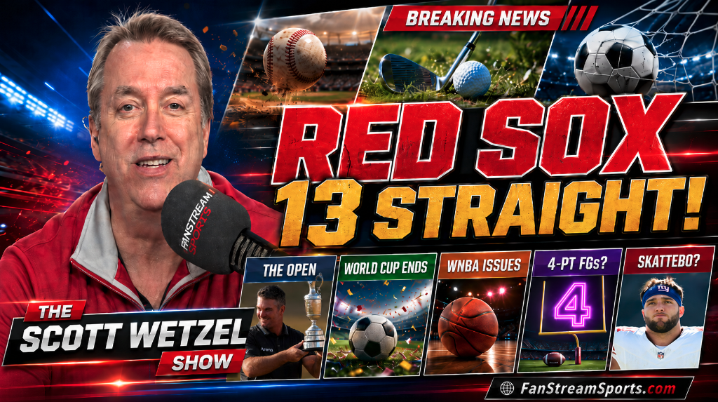 Red Sox Win 13 Straight! World Cup Final, The Open & NFL 4-Point Field Goals