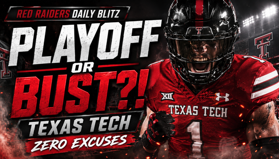 PLAYOFF OR BUST?! Texas Tech Faces Massive Expectations in 2026