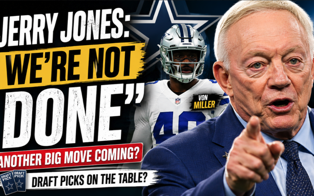 Cowboys STILL Shopping? Jerry Jones Teases Another Big Move