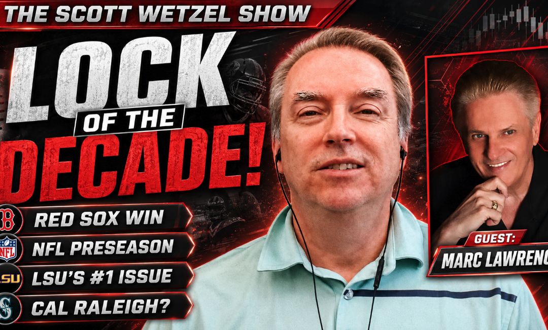 NFL LOCK OF THE DECADE?! Red Sox Win, LSU’s #1 Problem & CFB Bets | Scott Wetzel Show