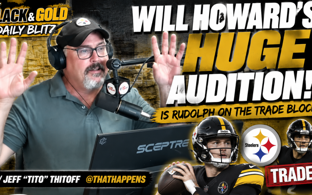 Will Howard’s HUGE Steelers Audition: Is Mason Rudolph on the Trade Block? | Black & Gold Blitz