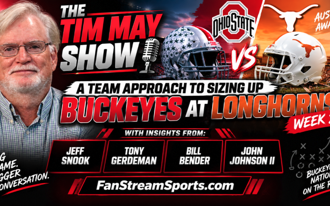 A Team Approach to Sizing Up Buckeyes at Longhorns Week 2 | The Tim May Show