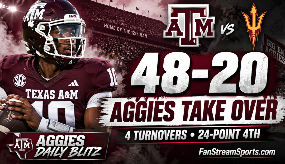 Aggies DOMINATE 4th Quarter in 48-20 Win Over Arizona State | Texas A&M Daily Blitz