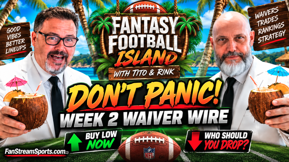 Fantasy Football Week 2 Waiver Wire: Buy Low, Sell High & Don’t Panic