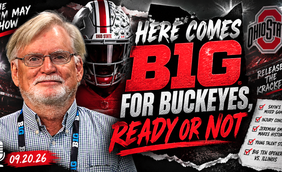 Here Comes the Big Ten for the Buckeyes … Ready or Not | The Tim May Show