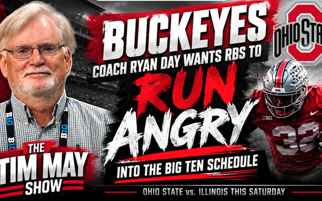 Buckeyes Coach Ryan Day Wants RBs to Run Angry Into the Big Ten Schedule | Tim May Show