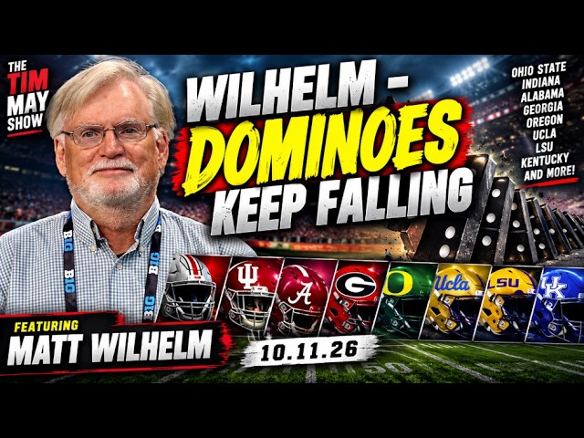Matt Wilhelm: The Buckeyes Dominoes Keep Falling | Tim May Show