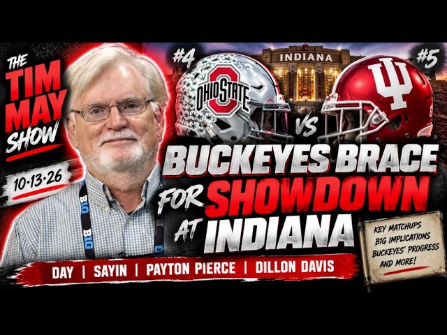 Buckeyes Brace For Showdown At Indiana | Tim May Show