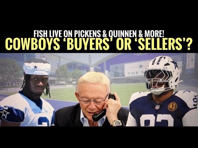 #Cowboys Trades: Buyers or Sellers? Pickens & Quinnen & #dallascowboys  Fish Report LIVE!