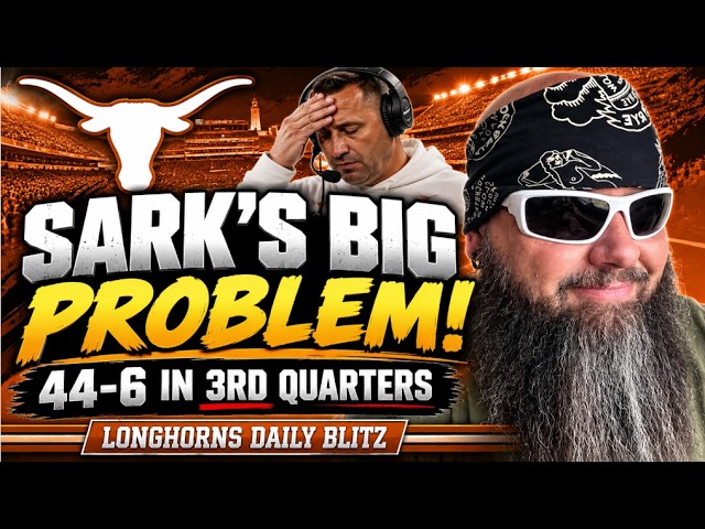Texas Football: SARK’S BIG PROBLEM! Why Do Longhorns Collapse? | Longhorns Daily Blitz