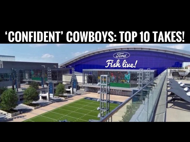 ‘Confident #DallasCowboys Fish Report Live: Top 10 Takes!