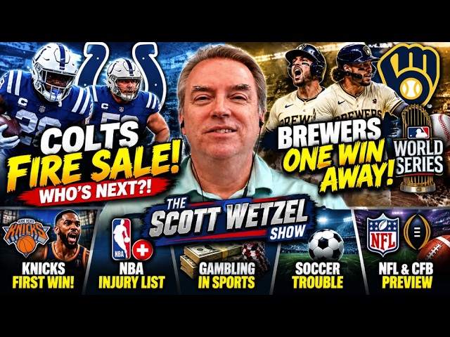 Colts FIRE SALE! Who’s Next? Brewers World Series & NFL Picks | Scott Wetzel Show