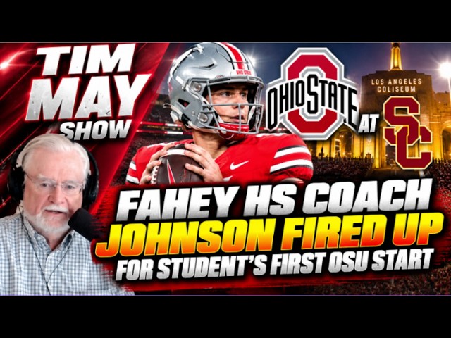 Luke Fahey’s HS Coach Is Fired Up For His Ex-Student’s First Buckeyes Start | Tim May Show