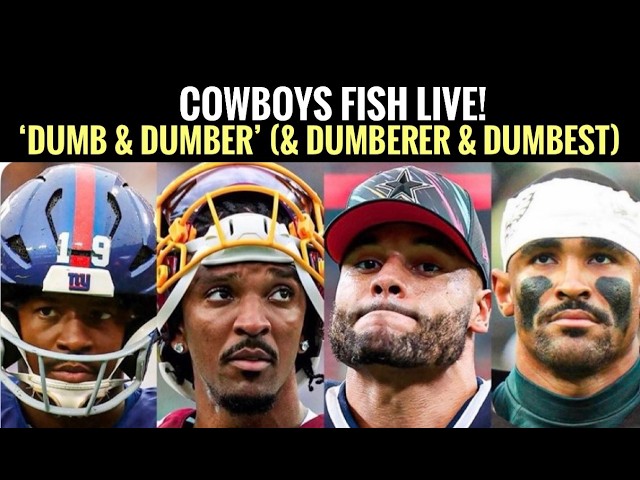 DUMB & DUMBER. (& DUMBERER & DUMBEST.) #DallasCowboys Fish Report LIVE!