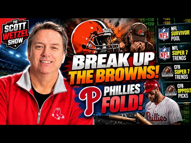BREAK UP the Browns! Phillies FOLD + NFL & CFB Best Bets | Scott Wetzel Show