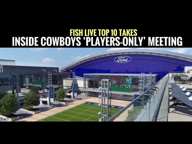 Inside #DallasCowboys ‘Players-Only’ Meeting; Fish Report Live Top 10 Takes