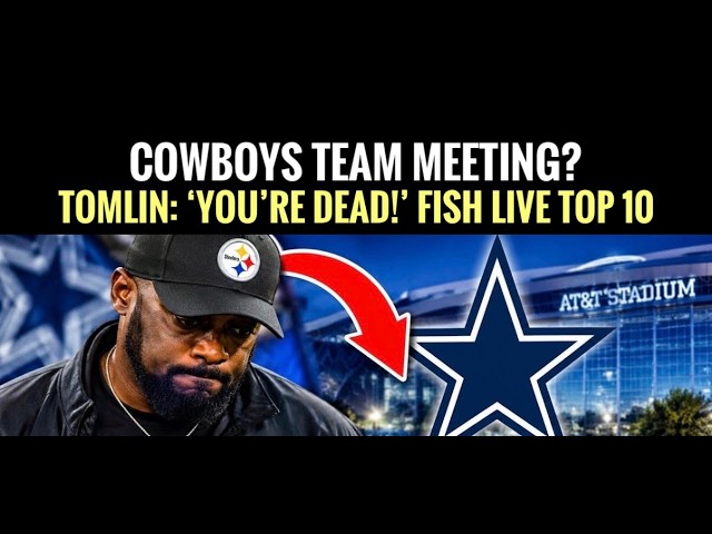‘You’re Dead!’ Says Tomllin – #DallasCowboys Fish Report Top 10 Takes Live!